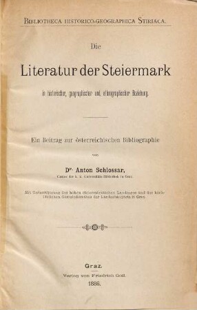 Die Literatur der Steiermark in historischer, geographischer und ethnographischer Beziehung : Ein Beitrag zur österreichischen Bibliographie