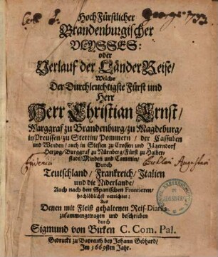 Brandenburgischer Ulysses oder Verlauf der Länderreise Christian Ernst's Marggraf zu Brandenburg ... durch Deutschland, Frankreich, Italien & die Niderlande ... : Aus den ... Reis-Diariis zusammengetragen