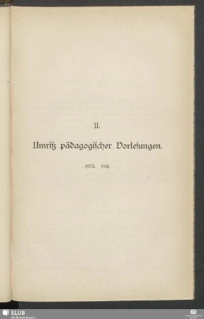 II. Umriß pädagogischer Vorlesungen. 1835. 1841