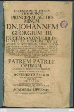 Serenissimum Potentissimumque Principem Ac Dominum, Dn. Johannem Georgium III. Ducem Saxoniae ... Patrem Patriae Optimum ... Cum Ad III. Id. Decemb. A. M.DC. XCI. Monumento Patrio ... Memor Luget Academia Lipsiensis