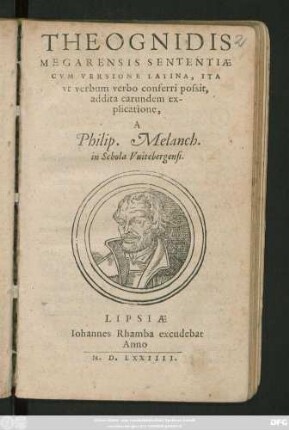 THEOGNIDIS || MEGARENSIS SENTENTIAE || CVM VERSIONE LATINA, ITA || vt verbum verbo conferri possit,|| addita earundem ex-||plicatione,|| A || Philip. Melanch.|| in Schola Vuitebergensi.||