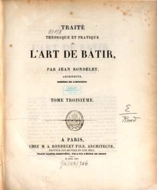 Traité Théorique Et Pratique De L'Art De Bâtir. 3