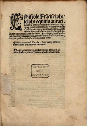 Epistolae Francisci philelphi equitis aurati oratoris atque Poete laureati breviores elegantiores et adolescentibus magis conducentes ex toto Epistolarum eius volumine conquisite