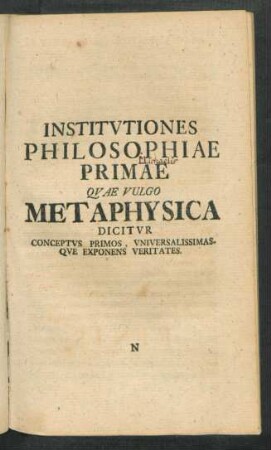 Institutiones Philosophiae Primae Quae Vulgo Metaphiysica Dicitur ...