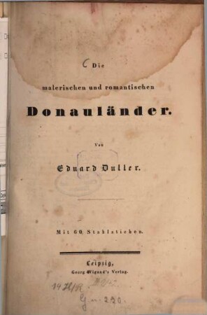 Die malerischen und romantischen Donauländer : mit 60 Stahlstichen
