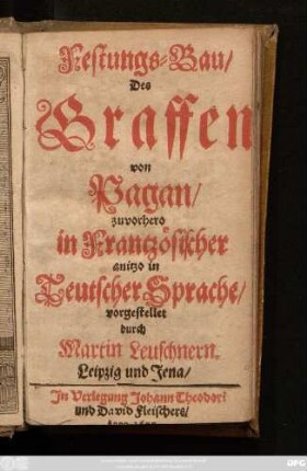 Festungs-Bau/ Des Graffen von Pagan : zuvorhero in Frantzösischer anitzo in Teutscher Sprache