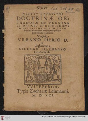 Brevis Repetitio Doctrinæ Orthodoxæ De Persona Et Officio Christi : Tribvs Dispvtationibvs In Celeberrima Academia VVitebergensi publicè propositæ & explicatæ