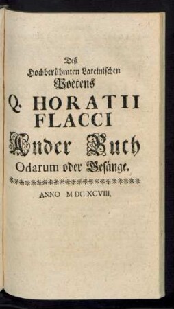Deß Hochberühmten Lateinischen Poetens Q. Horatii Flacci Ander Buch Odarum oder Gesänge