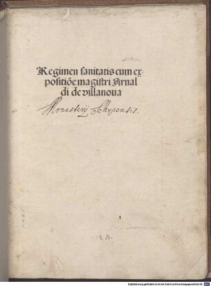 Regimen sanitatis Salernitanum : mit Kommentar des Pseudo-Arnaldus de Villanova und der Doctores Montispessulani regentes, 1480 (?)