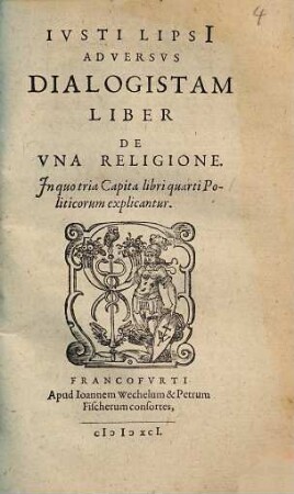 Ivsti Lipsi[i] Adversvs Dialogistam Liber De Vna Religione : Jn quo tria Capita libri quarti Politicorum explicantur