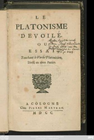 Le Platonisme Devoilé, Ou Essai Touchant le Verbe Platonicien : Divisé en deux Parties