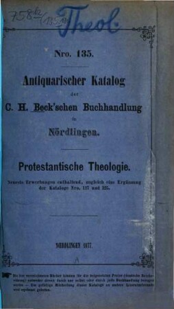 Antiquarischer Katalog der C. H. Beck'schen Buchhandlung in Nördlingen. 135. 1877
