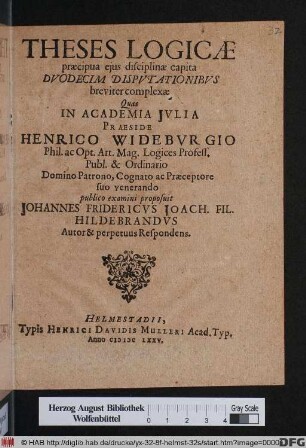 Theses Logicae praecipua eius disciplinae capita Duodecim Disputationibus breviter complexae