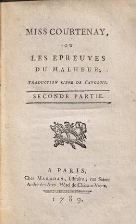 Miss Courtenay, Ou Les Épreuves Du Malheur : Traduction Libre De L'Anglois. 2