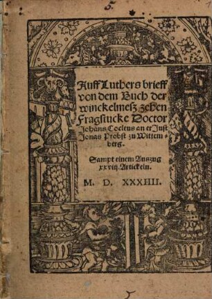 Auff Luthers brieff von dem Buch der winckelmesz zehen Fragstucke Doctor Johans Cocleus an er Just Jonas Probst zu Wittemberg : Sampt einem Auszug XXVIII. Artickeln