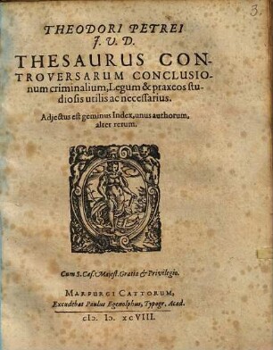 Thesaurus controversarum conclusionum criminalium, Legum & praxeos studiosis utilis ac necessarius