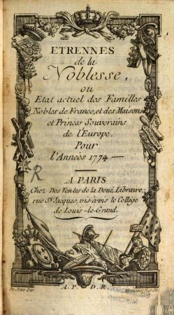 Calendrier des princes et de la noblesse de France : contenant l'état actuel des maisons souveraines, princes seigneurs de l'Europe, & de la noblesse de France. 1774