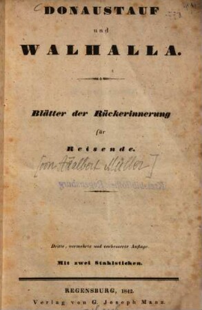 Donaustauf und Walhalla : Blätter der Rückerinnerung für Reisende ; mit 2 Stahlstichen