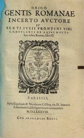 Origo gentis Romanae incerto auctore et Sexti Iulii Frontini viri consularis de aquaeductibus urbis Romae : libri II