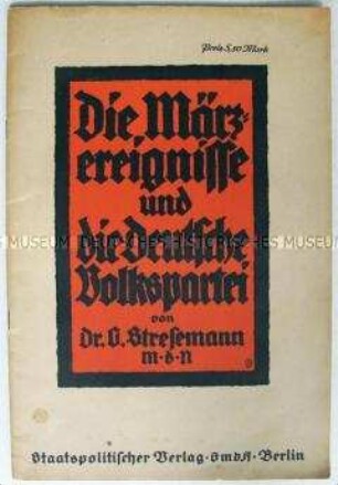Streitschrift von Gustav Stresemann zur Haltung der DVP zu den revolutionären Kämpfen im März im Zusammenhang mit der Niederschlagung des Kapp-Putsches
