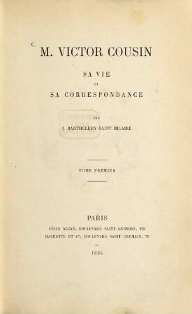 M. Victor Cousin sa vie et sa correspondance, 1