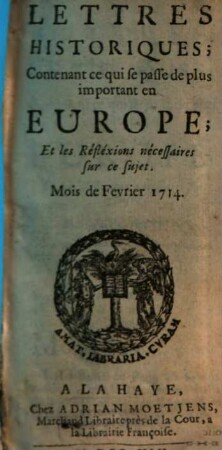 Lettres historiques, contenant ce qui se passe de plus important en Europe, et les réflexions nécessaires sur ce sujet. 45. 1714