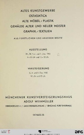 Nr. 32: Katalog / Kunstversteigerungshaus Adolf Weinmüller, München: Altes Kunstgewerbe, Ostasiatica, alte Möbel, Plastik, Gemälde alter und neuer Meister, Graphik, Textilien : aus fürstlichem und anderem Besitz; Versteigerung: 3., 4. und 5. Dezember