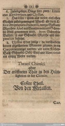 Theatri Chemici. Oder Der eröffneten Thür zum Heimligkeiten in der Scheidekunst. Erster Theil. Von den Metallen.