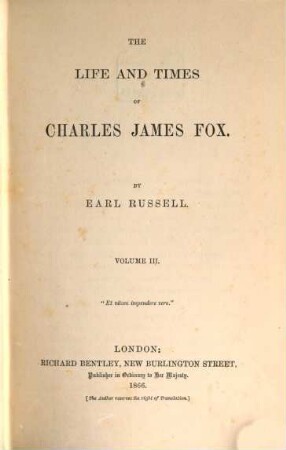 The life and times of Charles James Fox. III