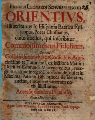 Henrici Leonardi Schurzfleischii Orientus, Illiberitanus in Hispania Baetica Episcopus, Poeta Christianus, cuius libellus, qui inscribitur Commonitorium Fidelium