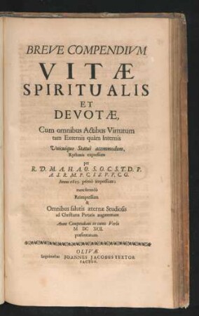Breve Compendium Vitae Spiritualis Et Devotae : Cum omnibus Actibus Virtutum tam Externis quam Internis Unicuique Statui accommodum, Rythmis expressum