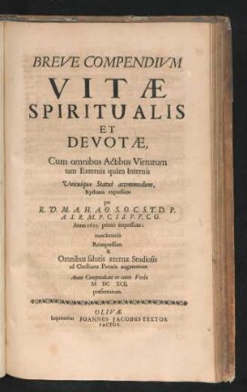 Breve Compendium Vitae Spiritualis Et Devotae : Cum omnibus Actibus Virtutum tam Externis quam Internis Unicuique Statui accommodum, Rythmis expressum
