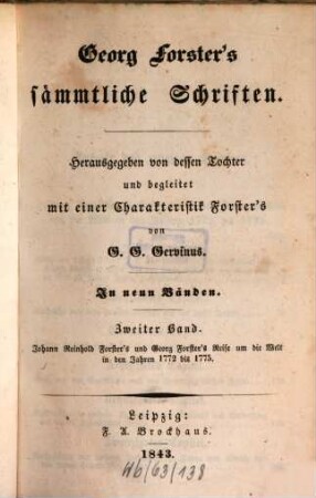 Georg Forster's sämmtliche Schriften : In neun Bänden. 2, Johann Reinhold Forster's und Georg Forster's Reise um die Welt in den Jahren 1772 bis 1775