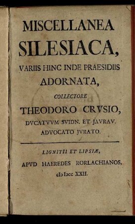 1: Miscellanea Silesiaca, Variis Hinc Inde Praesidiis Adornata. 1