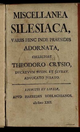 1: Miscellanea Silesiaca, Variis Hinc Inde Praesidiis Adornata. 1
