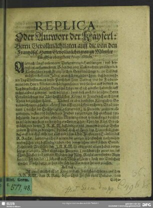 Replica Oder Antwort der Käyserl. Herrn Gevollmächtigten auff die von den Frantzösis. Herrn Gevollmächtigten zu Münster jüngsthin ubergebene Proposition
