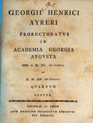 Georgii Henrici Ayreri Prorectoratus In Academia Georgia Augusta ... Quartum Gestus