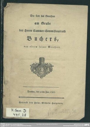Der Tod des Gerechten am Grabe des Herrn Cammer-Commissionsrath Buchers : von einem seiner Verehrer. Dresden, den 31ten Jan. 1787.