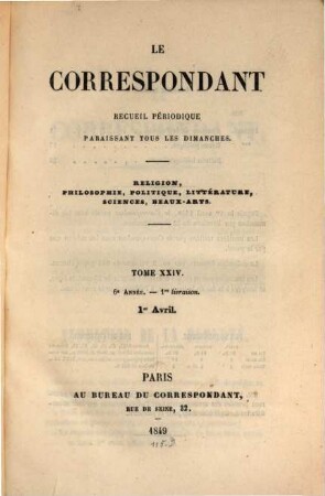 Le correspondant : recueil périodique ; religion, philosophie, politiques, sciences, littérature, beaux-arts, 24. 1849
