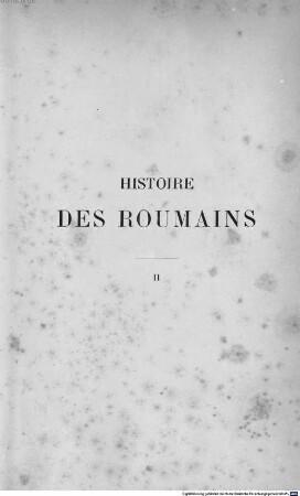 Histoire des Roumains de la Dacie Trajane : depuis les origines jusqu'a l'union des principautés en 1859, 2. 1633 - 1859
