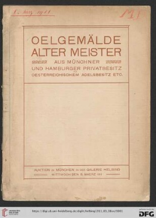 Oelgemälde alter Meister aus Münchner und Hamburger Privatbesitz, aus österreichischem Adelsbesitz etc. : Auktion in München in der Galerie Helbing Mittwoch, den 8. März 1911