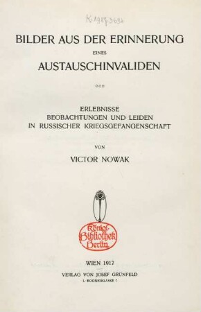 Bilder aus der Erinnerung eines Austauschinvaliden : Erlebnisse, Beobachtungen und Leiden in russischer Kriegsgefangenschaft