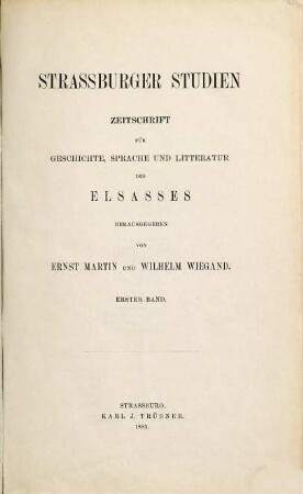 Straßburger Studien : Zeitschrift für Geschichte, Sprache und Litteratur des Elsasses, 1. 1883