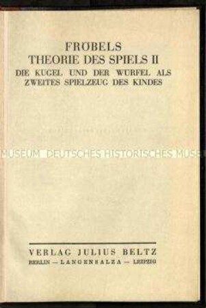 "Theorie des Spiels" als Kernstück Fröbelscher Pädagogik
