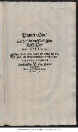 Trauer-Ode/ über den vierden Fürstlichen Leich-Text Num. XXIII. v. 10. ... Nach gehaltener Leich-Predigt in der Fürstl. Schloß-Capelle zu Weimar abgesungen. Am 24. Julii Nachmittage, Anno 1679.