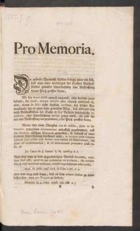 Pro Memoria : Die gesunde Vernunfft selbsten bringet zwar mit sich, daß ohne einer vorherigen der Sachen Beschaffenheit gemäßer Untersuchung eine Bestraffung keinen Platz greiffen könne ... ; [Regenspurg den 9. Julii 1755.]
