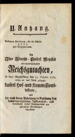 II. Anhang ... An Ihro Römisch-Kaiserl. Majestät allerunterthänigstes Reichsgutachten, de dato Regensburg den 23. Octobr. 1775 ...