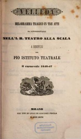 Velleda : melodramma tragico in tre atti ; da rappresentarsi nell' I. R. Teatro alla Scala a beneficio del Pio Istituto Teatrale il carnevale 1846 - 47