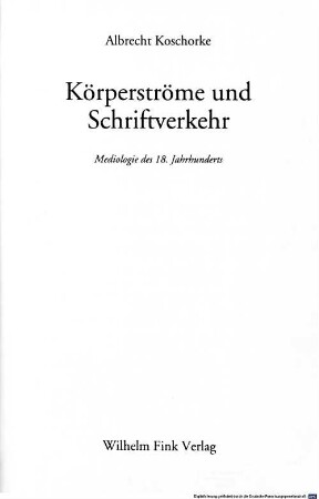 Körperströme und Schriftverkehr : Mediologie des 18. Jahrhunderts