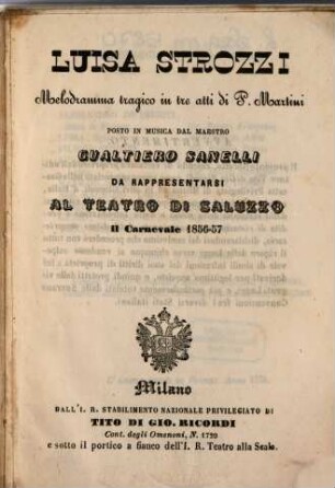 Luisa Strozzi : melodramma tragico in tre atti ; da rappresentarsi al Teatro di Saluzzo il carnevale 1856 - 57